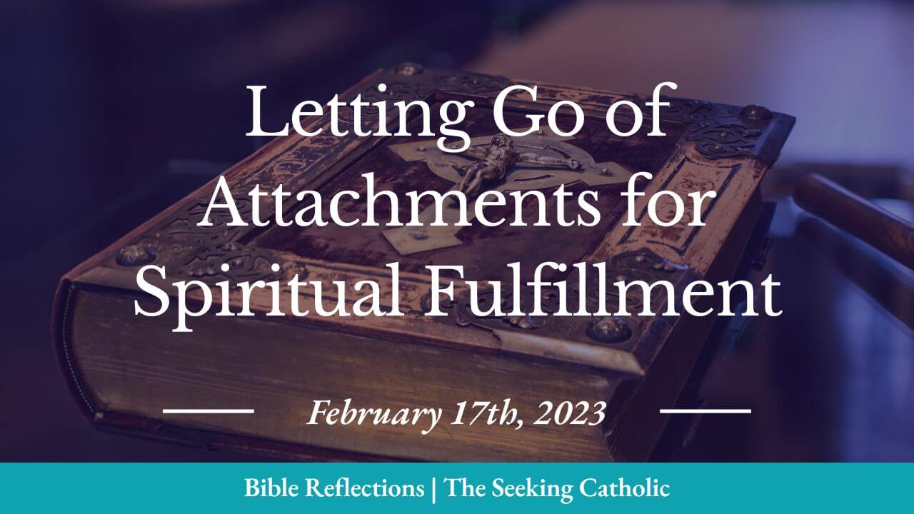 bible reflections - Letting Go of Attachments for Spiritual Fulfillment